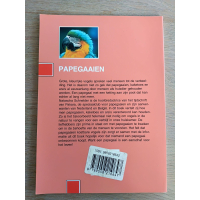 Papegaaien: aanschaf, voeding, verzorging, gedrag, ziekte etc - Natascha Snelder